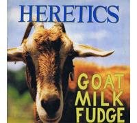 Heretics - Goat Milk Fudge (UK Import)