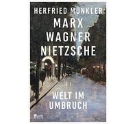 Herfried Münkler Marx, Wagner, Nietzsche: Welt im Umbruch (Copertina rigida)