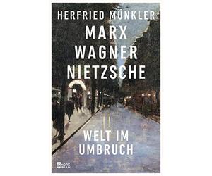 Herfried Münkler Marx, Wagner, Nietzsche: Welt im Umbruch (Copertina rigida)