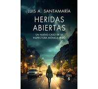 Heridas abiertas: Un nuevo caso de la inspectora Mónica Lago