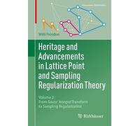 Heritage and Advancements in Lattice Point and Sampling Regularization Theory: Volume 2: From Gauss' Integral Transform to Sampling Regularization