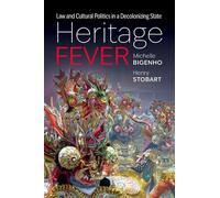 Heritage Fever: Law and Cultural Politics in a Decolonizing State