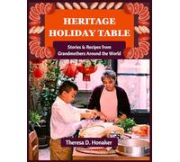Heritage Holiday Table: Stories & Recipes from Grandmothers Around the World
