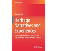 Heritage Narratives and Experiences: Exploring Conservation, Tourism, and City Identity in Historical Urban Contexts