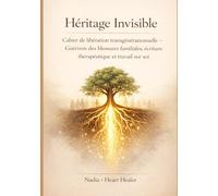 Héritages Invisibles: cahier de libération transgénérationnelle