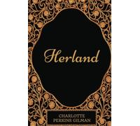 Herland: By Charlotte Perkins Gilman - Illustrated