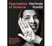 Herlinde Koelbl Lois Hoyal Fascination of Science (Tascabile)