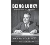 Herman B Wells Being Lucky (Copertina rigida) Well House Books