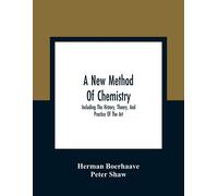 Herman Boerhaave Peter Shaw A New Method Of Chemistry (Tascabile)
