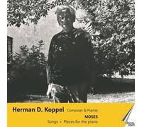 Herman D. Koppe Herman D. Koppel: Composer & Pianist: Moses/Songs/Pieces fo (CD)