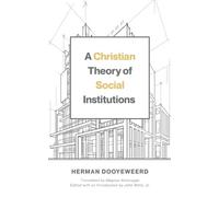 Herman Dooyeweerd A Christian Theory of Social Institutions (Tascabile)