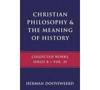 Herman Dooyeweerd Christian Philosophy & the Meaning of History (Tascabile) B
