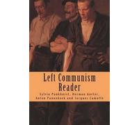 Herman Gorter Sylvia Pankhurst Anton Pannekoek Left Communism Reader (Tascabile)