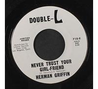 HERMAN GRIFFIN - mr. heartbreak / never trust your girl-friend