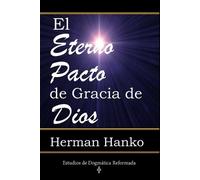 Herman Hanko El Eterno Pacto de Gracia de Dios (Tascabile)