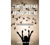 Herman Holt Cómo Superar el Abuso Sexual (Tascabile)