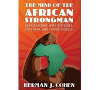 Herman J Cohen The Mind of the African Strongman (Copertina rigida)