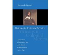 Herman L. Bennett Africans in Colonial Mexico (Tascabile) Blacks in the Diaspora