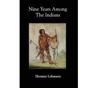 Herman Lehmann Nine Years Among the Indians (Tascabile)