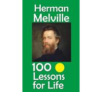 Herman Melville: 100 Lessons for Life
