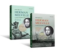 Herman Melville: A Half Known Life