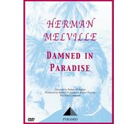 Herman Melville: Damned in Paradise