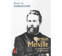 Herman Melville. Il magnifico naufragio