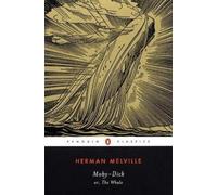 Moby-Dick: or, the Whale: Or, the Whale by Herman Melville