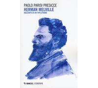 Herman Melville. Racconto di un tipo strano