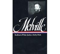 Herman Melville: Redburn, White-Jacket, Moby-Dick (LOA #9): White-Jacket or the World in a Man of War : Moby Dick or the Whale: 2