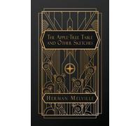Herman Melville The Apple-Tree Table, and Other Sketches (Tascabile)