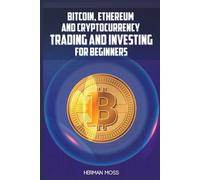 Herman Moss Bitcoin, Ethereum and Cryptocurrency Trading and Investi (Tascabile)