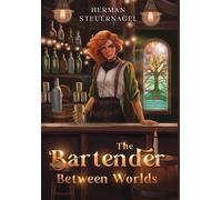 Herman Steuernagel The Bartender Between Worlds (Copertina rigida)