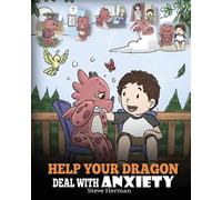 Herman Steve Help Your Dragon Deal with Anxiety (Tascabile)