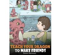 Herman Steve Teach Your Dragon to Make Friends (Copertina rigida)