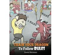 Herman Steve Train Your Dragon To Follow Rules (Copertina rigida)