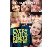 Herman Stewart Every Child Needs a Mentor (Tascabile)