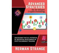 Herman Strange Advanced Strategies for AI-Driven Crypto Investing (Tascabile)