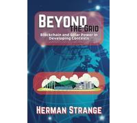 Herman Strange Beyond the Grid-Blockchain and Solar Power in Develop (Tascabile)