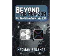 Herman Strange Beyond the Horizon-The Ripple Revolution with XRP (Tascabile)