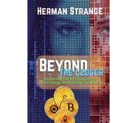 Herman Strange Beyond the Ledger-Exploring the Revolutionary Technol (Tascabile)