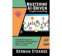 Herman Strange Mastering AI-Driven Crypto Investing (Tascabile)