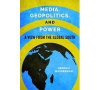 Herman Wasserman Media, Geopolitics, and Power (Tascabile)
