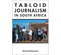 Herman Wasserman Tabloid Journalism in South Africa (Tascabile)