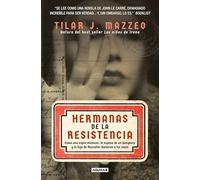 Hermanas de la resistencia: Cómo una espía alemana, la esposa de un banquero y la hija de Mussolini burlaron a los nazis