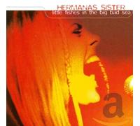 Hermanas Sister - Little Fishes In The Big Sea