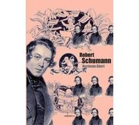 Hermann Abert Robert Schumann. Biographie (Tascabile)