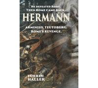Hermann: Arminius. Teutoburg. Rome’s Revenge.