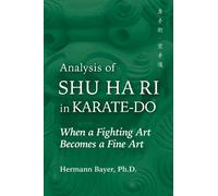 Hermann Bayer Analysis of Shu Ha Ri in Karate-Do (Tascabile)