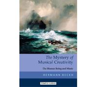 Hermann Beckh The Mystery of Musical Creativity (Tascabile)